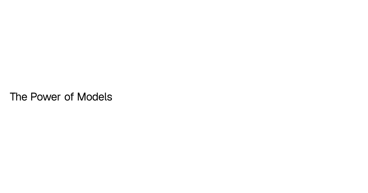 The Power of Models
